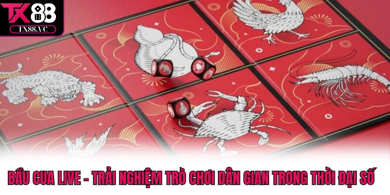 Bầu Cua Live - Trải Nghiệm Trò Chơi Dân Gian Trong Thời Đại Số